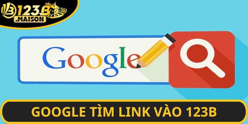 Google tìm link vào 123B an toàn